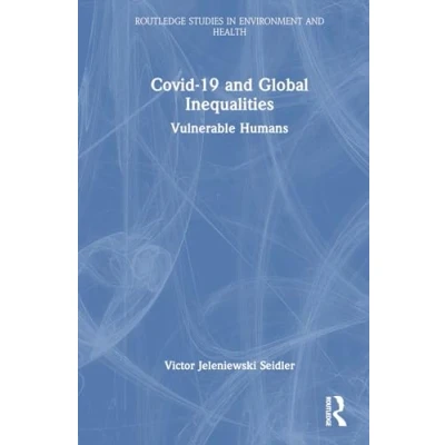 Afbeelding van Routledge Studies in Environment and Health Covid 19 Global Inequalities
